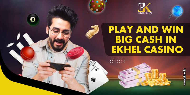 Play and Win Big Cash In Ekhel Casino