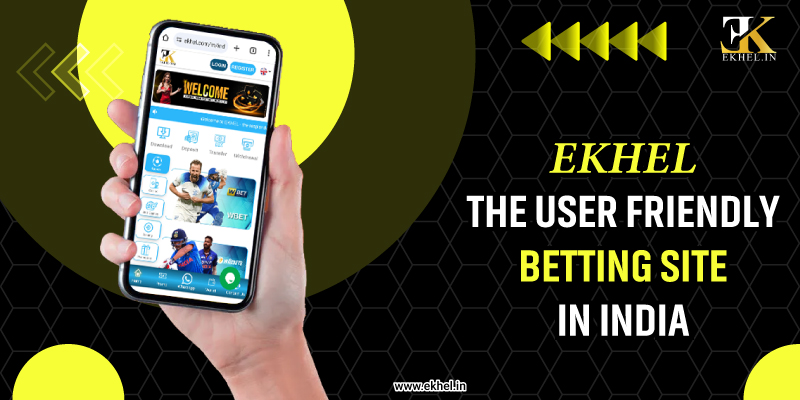 Ekhel The User Friendly Betting Site in India