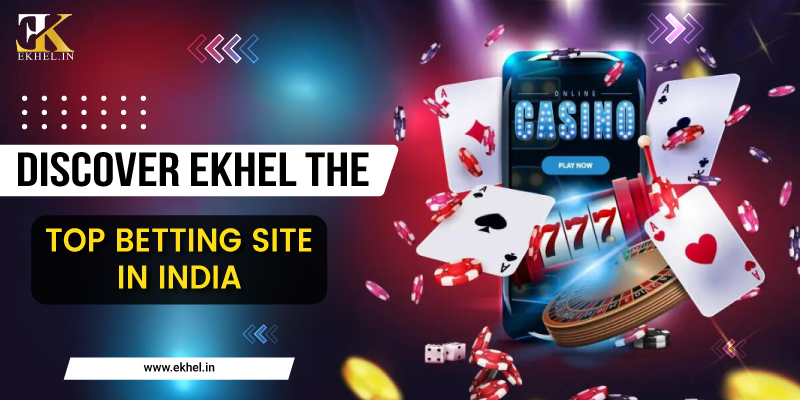 Ekhel The Top Betting Site in India