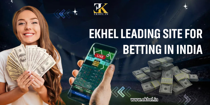 Ekhel Leading Site for Betting in India