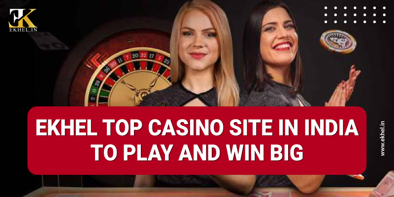 Ekhel Top Casino Site in India